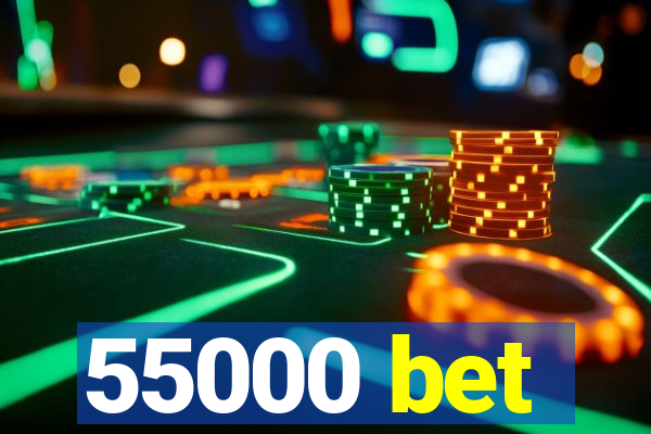 55000 bet